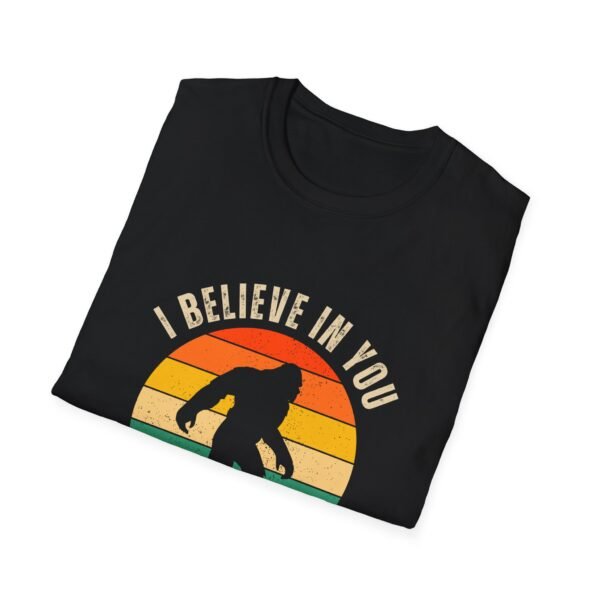 I Believe in You, But I Also Believe in Bigfoot T-Shirt