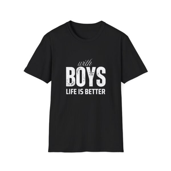 Boys with Life is Better T-Shirt: Cool & Trendy Apparel Design