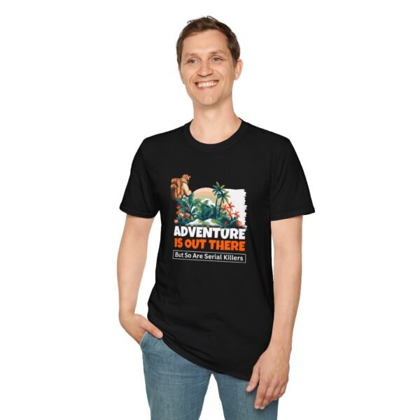 16538219457481704165_2048.jpeg Adventure Is Out There But So Are Serial Killers Funny T-Shirt for Men & Women