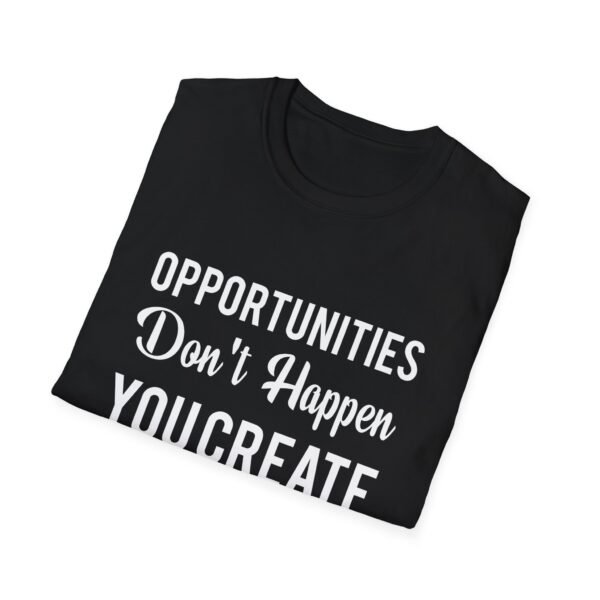 16580346908004805461_2048.jpeg Create Your Own Opportunities T-Shirt - Inspirational Design