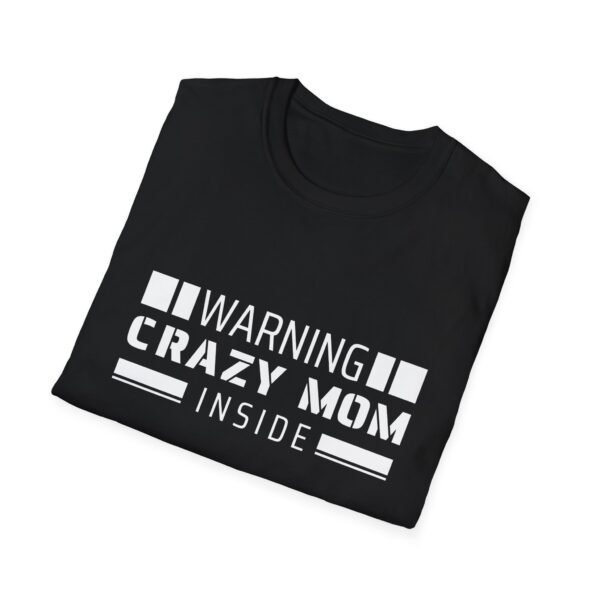 WARNING: Crazy Mom Inside T-Shirt - Perfect Gift for Mothers!