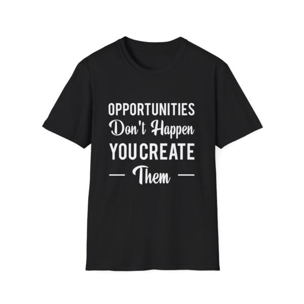 6789687953555861669_2048.jpeg Create Your Own Opportunities T-Shirt - Inspirational Design